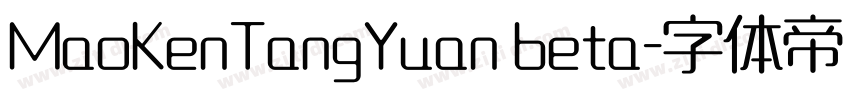 MaoKenTangYuan beta字体转换